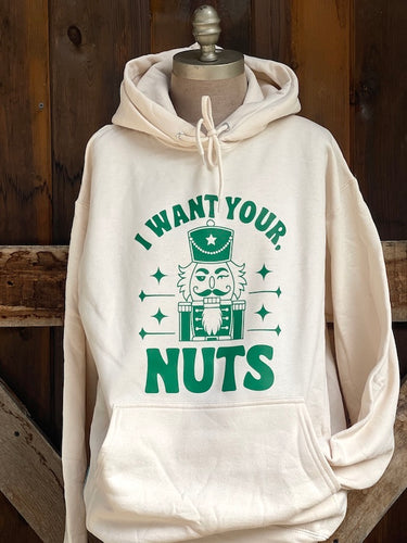 I Want your Nuts Nutcracker Hoodie- Sweet Cream